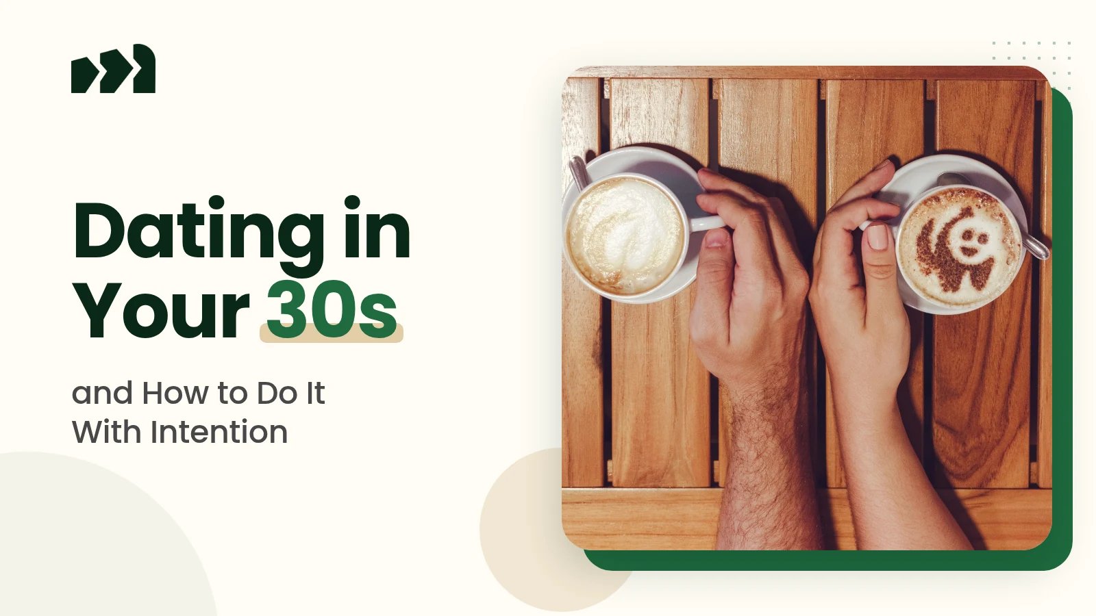 Dating in Your 30s and How to Do It With Intention